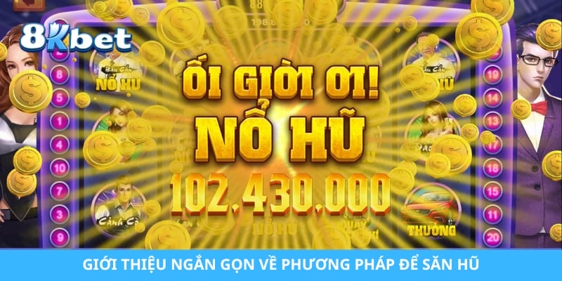 Giới thiệu ngắn gọn về phương pháp để săn hũ