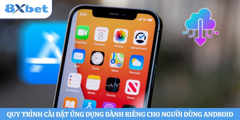 Quy trình cài đặt ứng dụng dành riêng cho người dùng Android