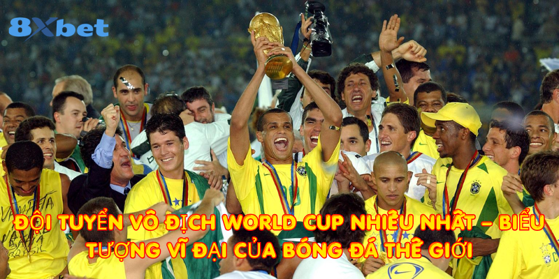 đội tuyển vô địch World Cup nhiều nhất