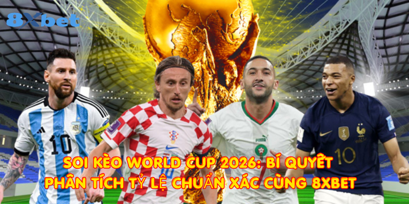 Soi kèo World Cup